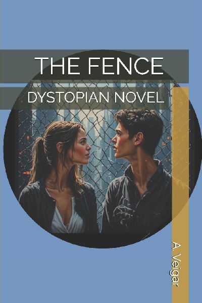 THE FENCE: DYSTOPIAN NOVEL