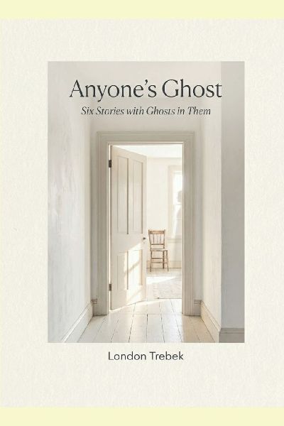 Anyone's Ghost: Six Stories with Ghosts in Them