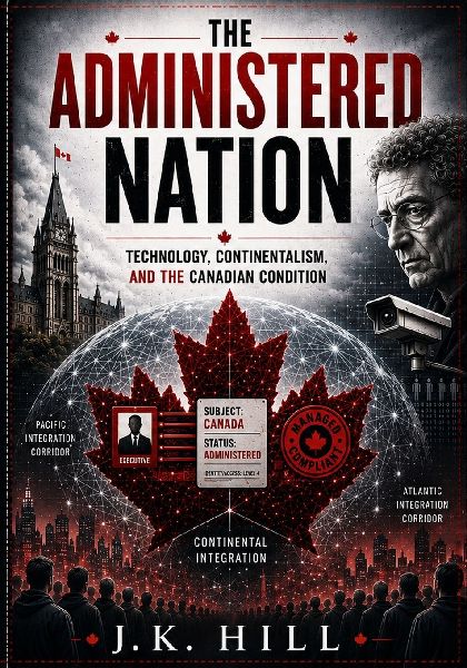 THE ADMINISTERED NATION: Technology, Continentalism, and the Canadian Condition