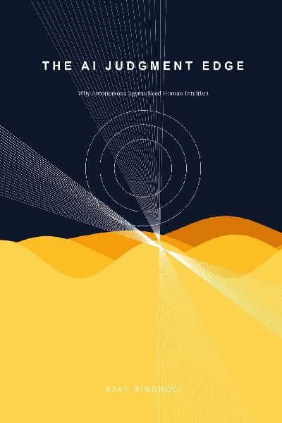 The AI Judgment Edge: Why Autonomous Agents Need Human Intuition