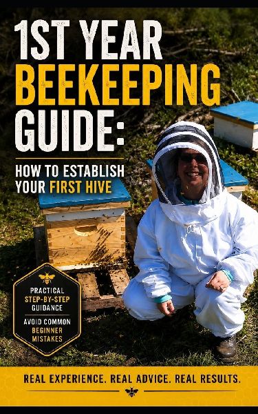 1st Year Beekeeping Guide: How To Establish Your First Hive