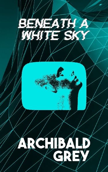 Beneath a White Sky