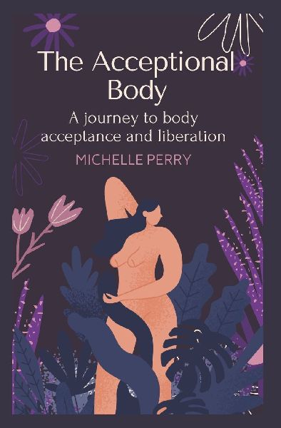 The Acceptional Body: A journey to body acceptance and liberation