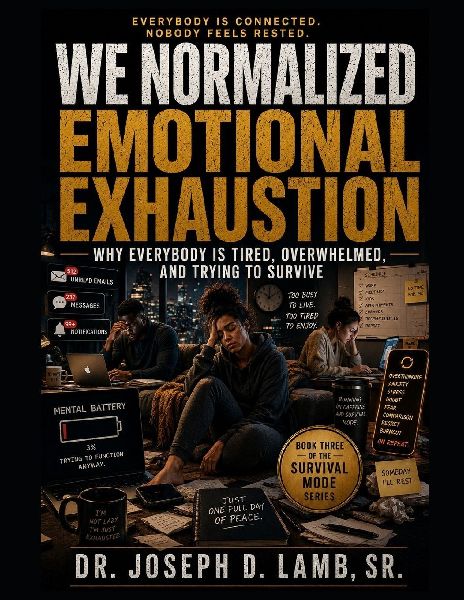 WE NORMALIZED EMOTIONAL EXHAUSTION: Why Everybody Is Tired, Overwhelmed, and Trying to Survive