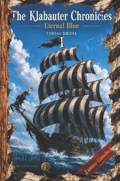 The Klabauter Chronicles | Book 1 | Nadel-Edition | Eternal Blue | Fantasy-RPG-SOLO-Gamebook: fantasy adventure | world of gangs & pirates | You decide | adventurers, , LARP & fantasy roleplay