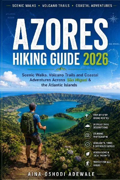 AZORES HIKING GUIDE 2026: Scenic Walks, Volcano Trails and Coastal Adventures Across São Miguel & the Atlantic Islands