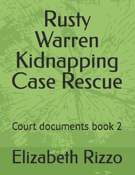 Rusty Warren Kidnapping Case Rescue: Court documents book 2