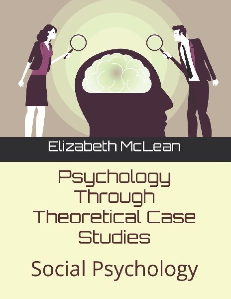 Psychology Through Theoretical Case Studies: Social Psychology