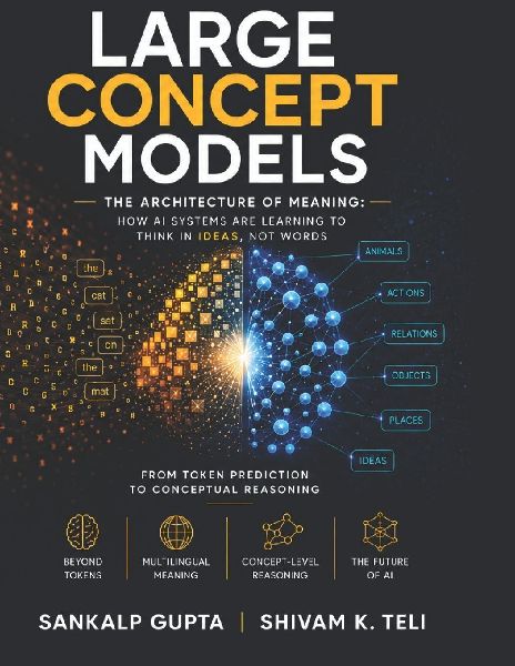Large Concept Models: The Architecture of Meaning: How AI Systems Are Learning to Think in Ideas, Not Words