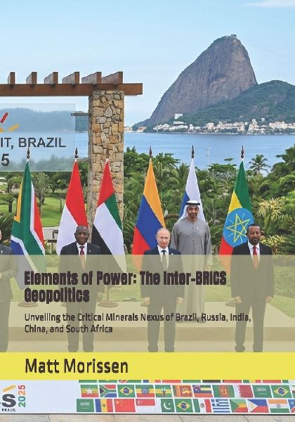 Elements of Power: The Inter-BRICS Geopolitics: Unveiling the Critical Minerals Nexus of Brazil, Russia, India, China, and South Africa