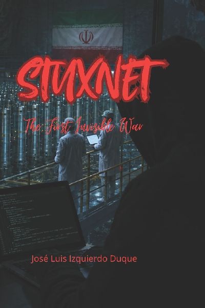 Stuxnet: The First Invisible War