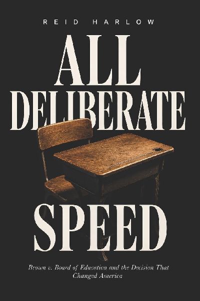 All Deliberate Speed: Brown v. Board of Education and the Decision That Changed America