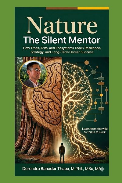Nature: The Silent Mentor: How Trees, Ants, and Ecosystems Teach Resilience, Strategy, and Long-Term Career Success