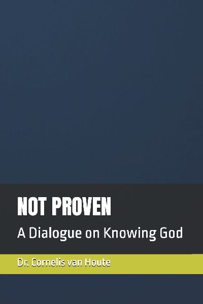 NOT PROVEN: A Dialogue on Knowing God