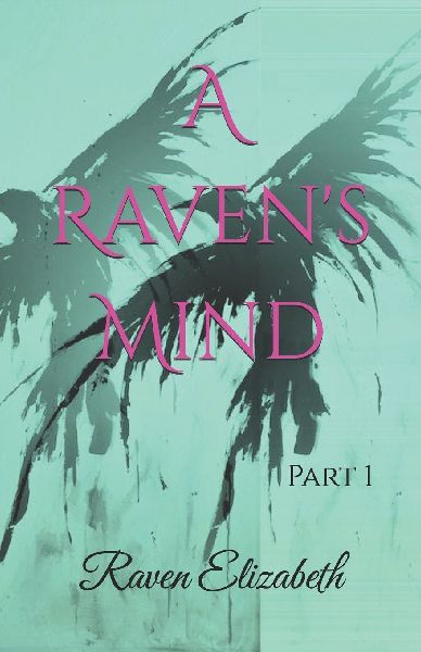 A Raven's Mind: Poetic words for the deeper souls, Part 1