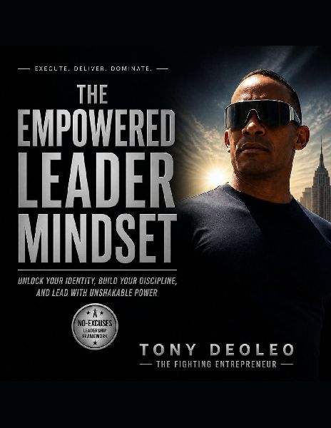 THE EMPOWERED LEADER MINDSET: Unlock Your Identity, Build Your Discipline, and Lead with Unshakable Power
