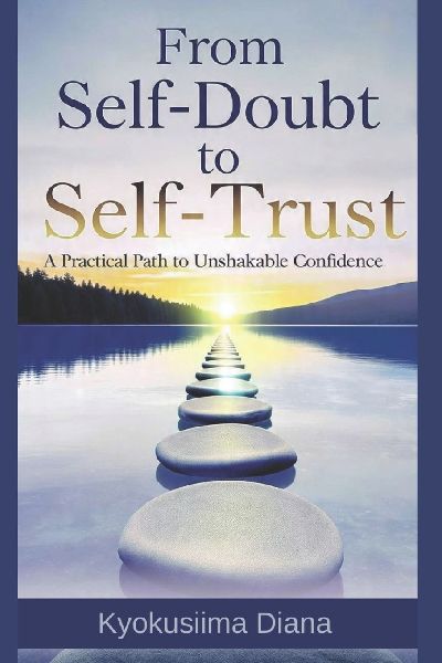 From Self-Doubt to Self-Trust: A Practical Path to Unshakable Confidence.