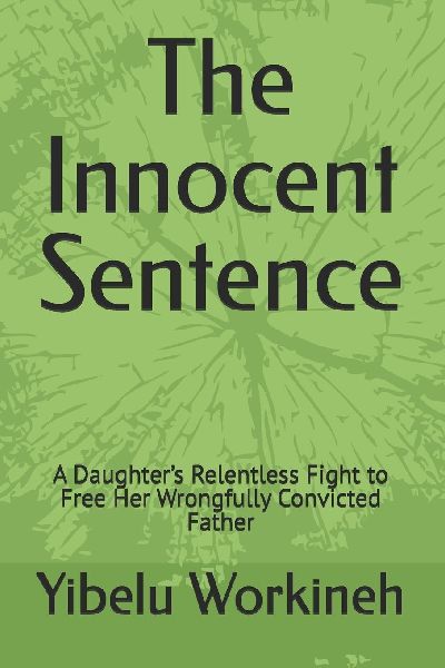 The Innocent Sentence: A Daughter's Relentless Fight to Free Her Wrongfully Convicted Father
