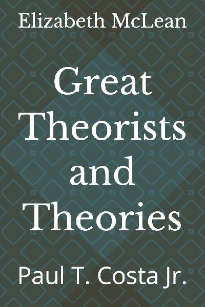 Great Theorists and Theories: Paul T. Costa Jr.