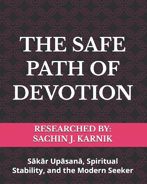 THE SAFE PATH OF DEVOTION: S¿k¿r Up¿san¿, Spiritual Stability, and the Modern Seeker