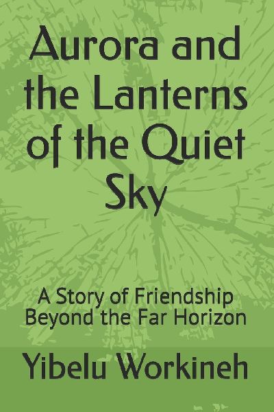 Aurora and the Lanterns of the Quiet Sky: A Story of Friendship Beyond the Far Horizon