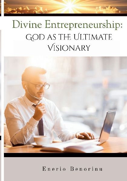 Divine Entrepreneurship: God as the Ultimate Visionary