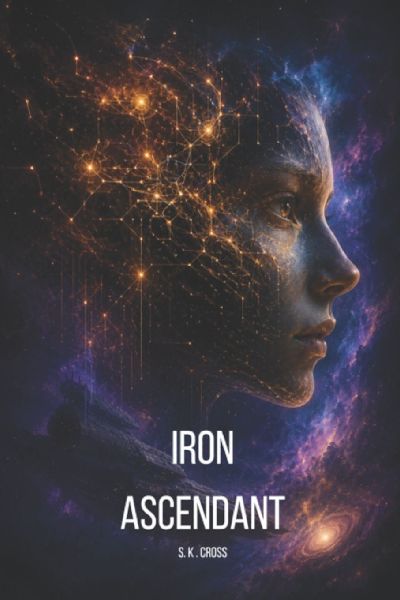 Iron Ascendant: Book One of The Shattered Dominion Series