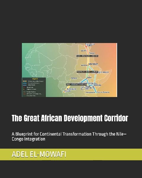 The Great African Development Corridor: A Blueprint for Continental Transformation Through the Nile-Congo Integration
