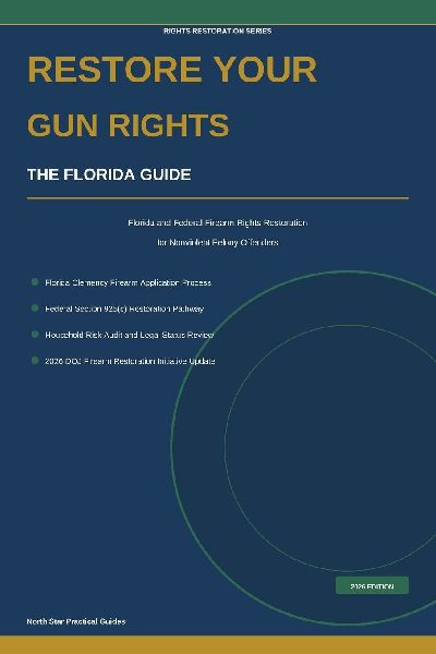 Restore Your Gun Rights: The Florida Guide to Firearm Rights Restoration