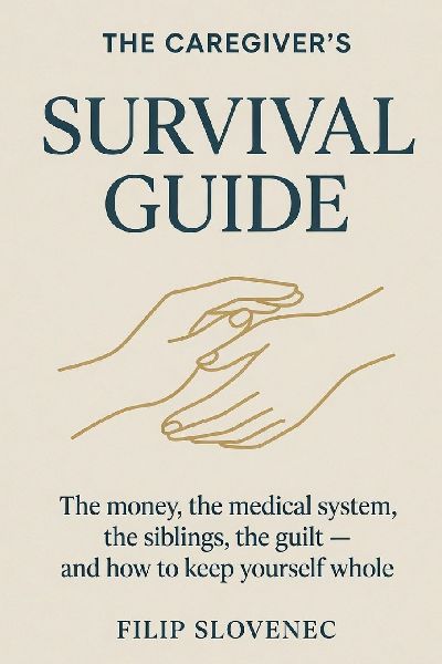 The Caregiver's Survival Guide: A Practical and Honest Manual for Adult Children Caring for Aging Parents - The Money, the Medical System, the Siblings, the Guilt, and How to Keep Yourself Whole