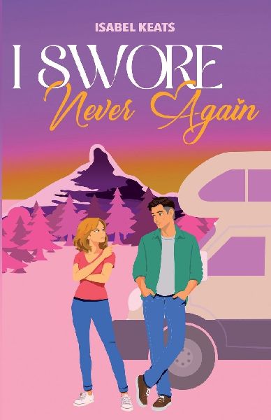 I Swore Never Again: A First Love, Second Chance Romantic Comedy-Over 40