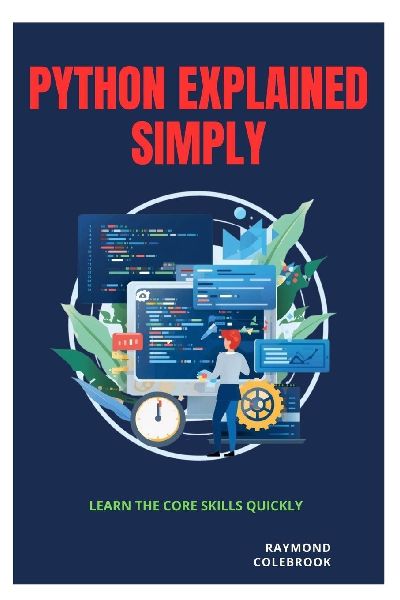 Python Explained Simply: Learn the Core Skills Quickly