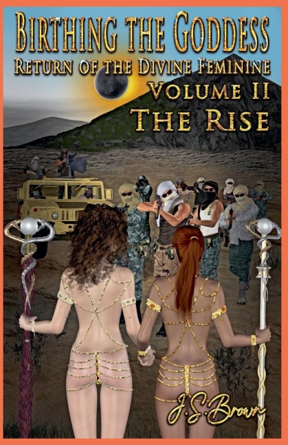 Birthing the Goddess, Return of the Divine Feminine, Volume II "The Rise"