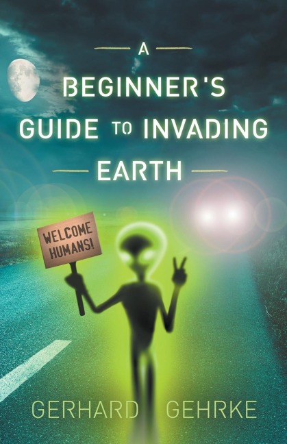 A Beginners Guide to Invading Earth