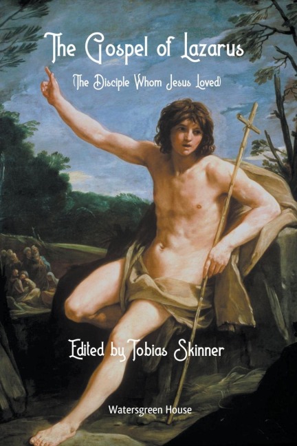 The Gospel of Lazarus (The Disciple Whom Jesus Loved)