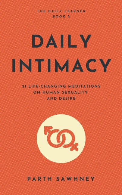 Daily Intimacy: 21 Life-Changing Meditations on Human Sexuality and Desire