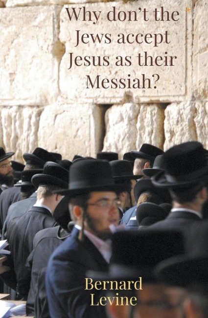 Why Dont The Jews Accept Jesus As Their Messiah?