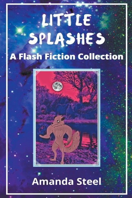 Little Splashes: A Flash Fiction Collection