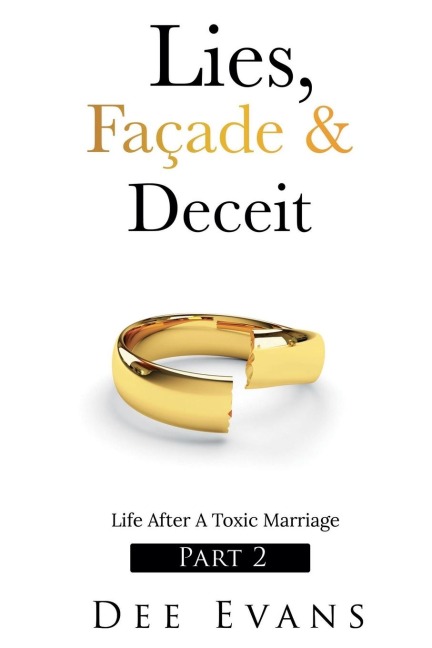 Lies, Façade & Deceit: Life After A Toxic Marriage Part 2