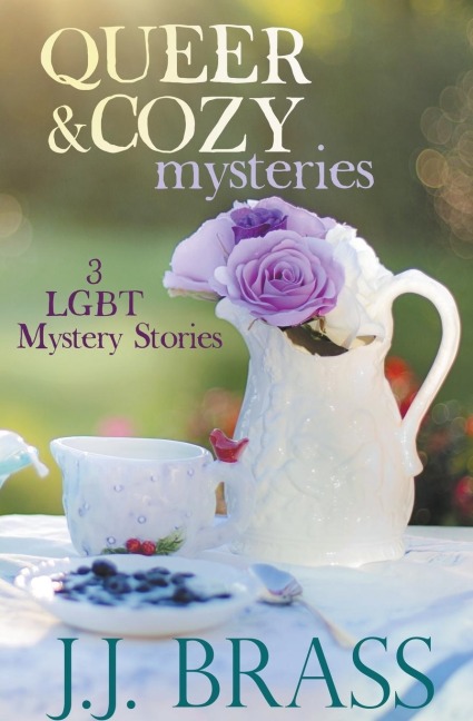Queer and Cozy Mysteries: 3 LGBT Mystery Stories