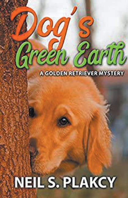Dogs Green Earth: A Golden Retriever Mystery (Golden Retriever Mysteries Book 10)