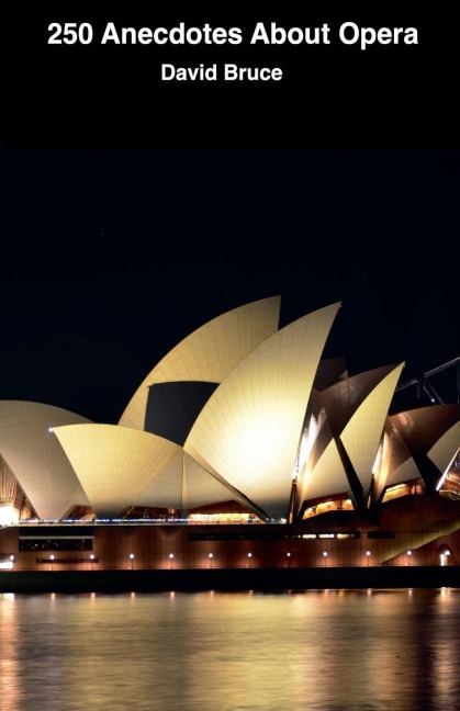 250 Anecdotes About Opera