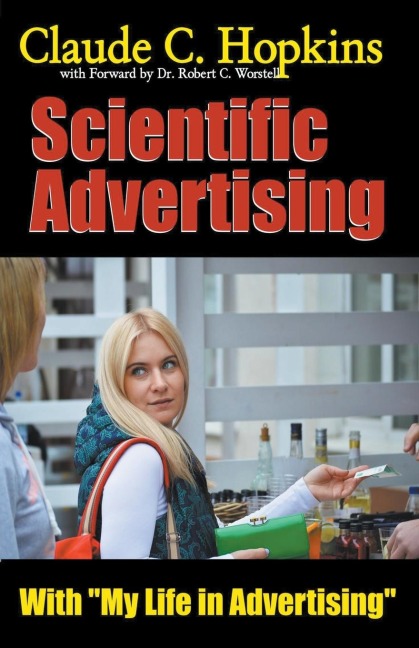 Claude C. Hopkins Scientific Advertising With My Life in Advertising