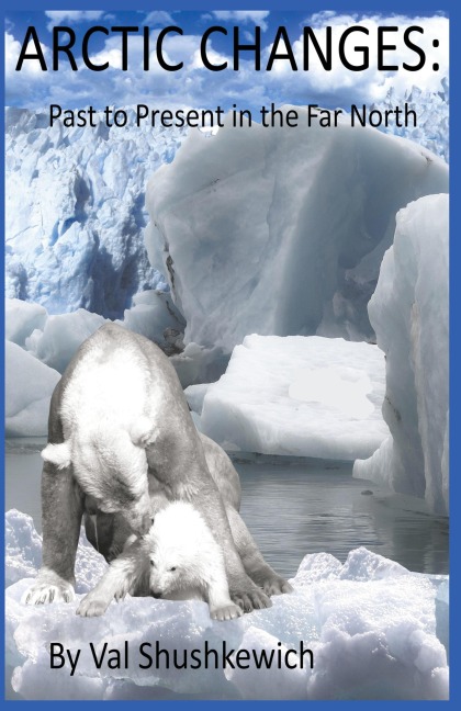 Arctic Changes: Past to Present in the Far North