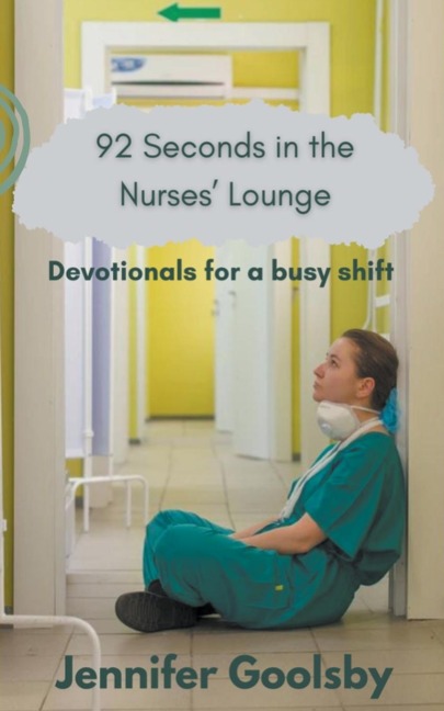 92 Seconds in the Nurses' Lounge -  Devotionals for a Busy Shift