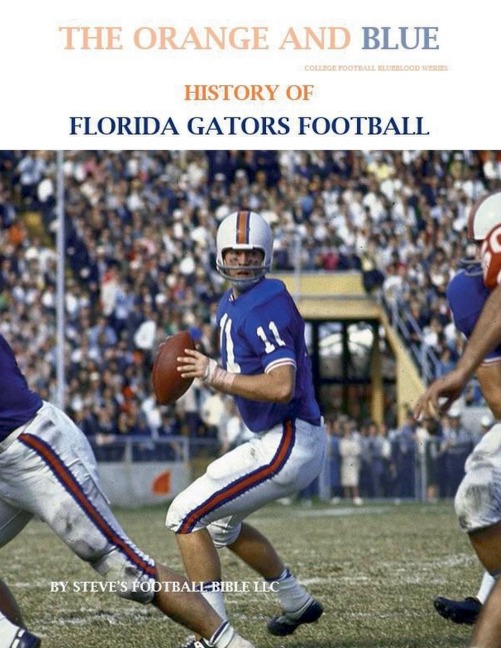 The Orange and Blue! History of Florida Gators Football