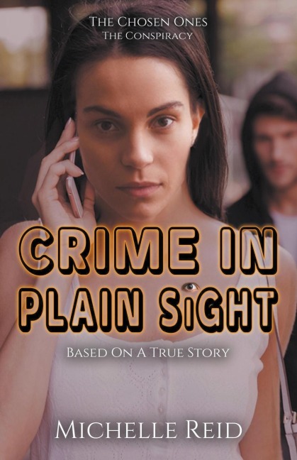 The Chosen Ones: The Conspiracy: Crime In Plain Sight