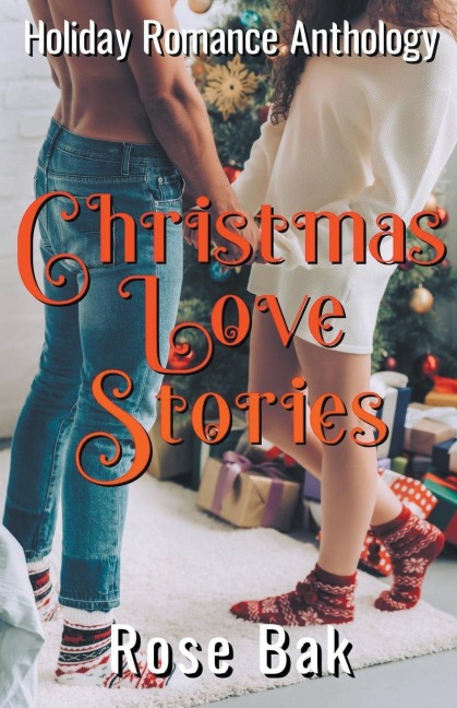Christmas Love Stories: A Holiday Romance Anthology