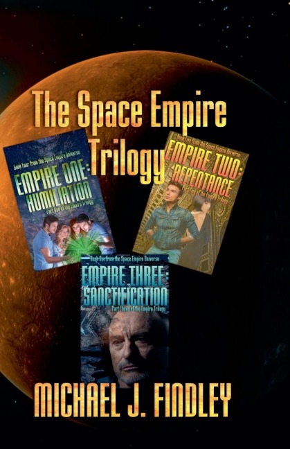 The Space Empire Trilogy -- Empire One: Humiliation, Empire Two: Repentance, Empire Three: Sanctification