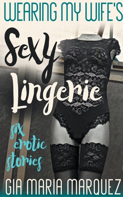 Wearing My Wife&#8217;s Sexy Lingerie